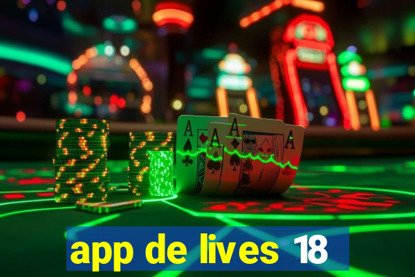app de lives 18